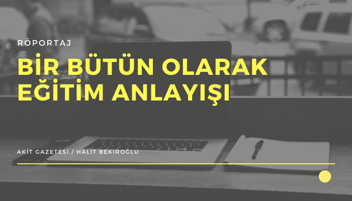 BİR BÜTÜN OLARAK EĞİTİM ANLAYIŞI