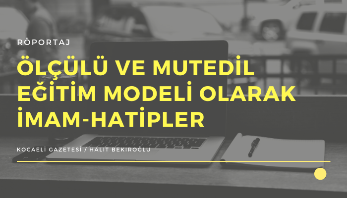 ÖLÇÜLÜ VE MUTEDİL EĞİTİM MODELİ OLARAK İMAM-HATİPLER