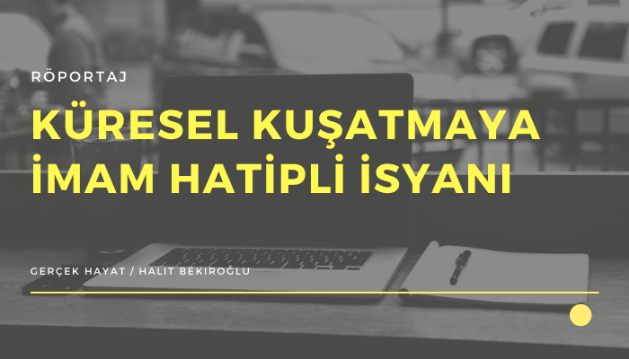 KÜRESEL KUŞATMAYA İMAM HATİPLİ İSYANI