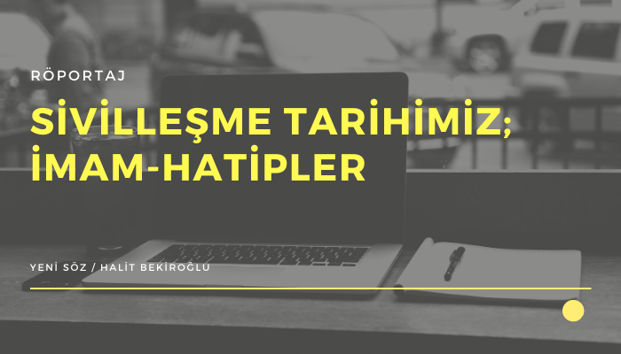 SİVİLLEŞME TARİHİMİZ; İMAM-HATİPLER
