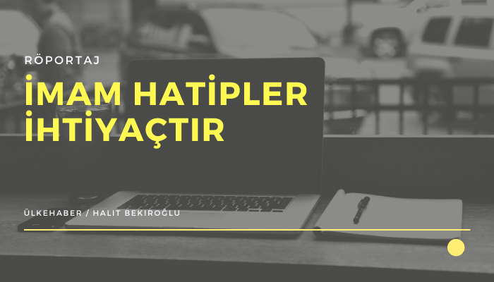 İMAM HATİPLER İHTİYAÇTIR